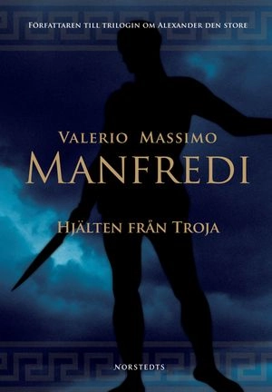Hjälten från Troja; Valerio Massimo Manfredi; 2007