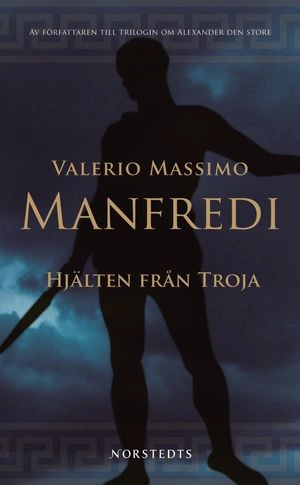 Hjälten från Troja; Valerio Massimo Manfredi; 2008