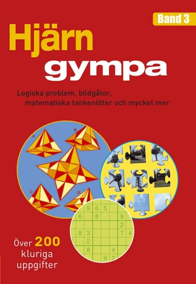 Hjärngympa 3 : logiska problem, bildgåtor, matematiska tankenötter och mycket mer