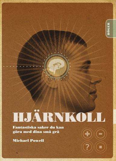 Hjärnkoll : fantastiska saker du kan göra med dina små grå; Michael Powell; 2008