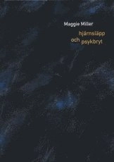Hjärnsläpp och psykbryt; Maggie Miller; 2003