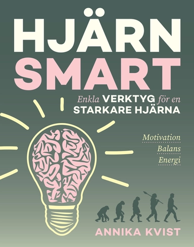 Hjärnsmart : enkla verktyg för en starkare hjärna; Annika Kvist; 2023