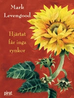 Hjärtat får inga rynkor; Mark Levengood; 2008