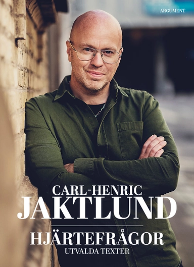 Hjärtefrågor : utvalda texter; Carl-Henric Jaktlund; 2017