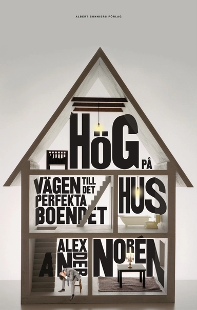 Hög på hus : vägen till det perfekta boendet
