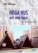 Höga hus och små barn : samt  lek, klimatinverkan, brandsäkerhet; Nic Nilsson; 2003
