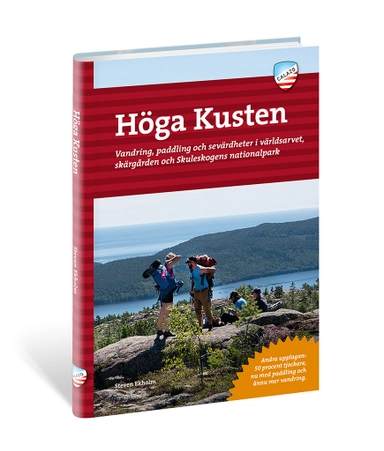 Höga kusten : vandring, paddling och sevärdheter i världsarvet, skärgården och Skuleskogens nationalpark; Steven Ekholm; 2017
