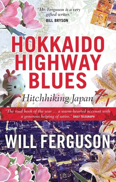 Hokkaido highway blues : hitchhiking Japan; Will Ferguson; 2003
