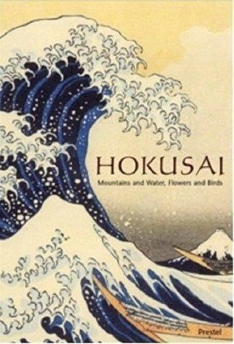 Hokusai : mountains and water, flowers and birds; Matthi. Forrer; 2004