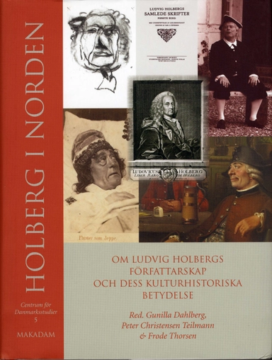 Holberg i Norden : om Ludvig Holbergs författarskap och dess kulturhistoriska betydelse; Centrum för Danmarksstudier; 2004