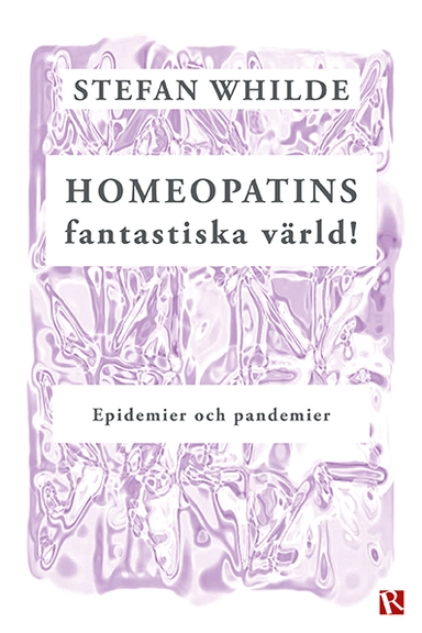 Homeopatins fantastiska värld! : epidemier och pandemier; Stefan Whilde; 2020