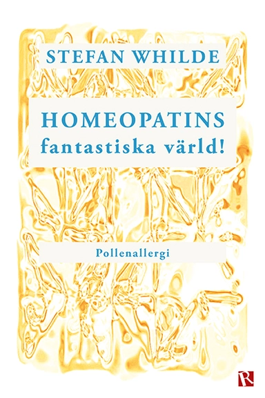 Homeopatins fantastiska värld! : pollenallergi; Stefan Whilde; 2019