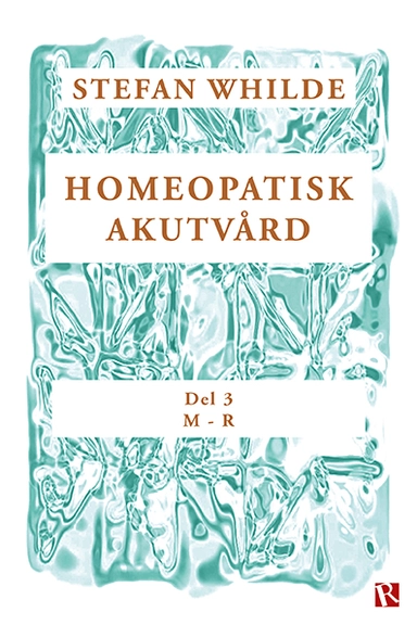 Homeopatisk akutvård. Del 3 (M-R); Stefan Whilde; 2023