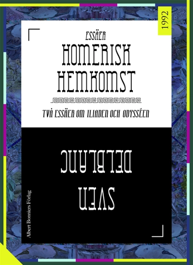 Homerisk hemkomst : två essäer om Iliaden och Odysséen; Sven Delblanc; 2015