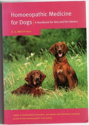 Homoeopathic Medicine for Dogs: A Handbook for Vets and Pet OwnersHandbook for Vets and Pet Owners; H. G. Wolff; 1998
