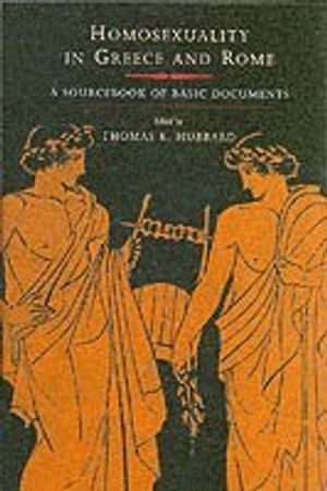 Homosexuality in Greece and Rome : a sourcebook of basic documents; Thomas K. Hubbard; 2003