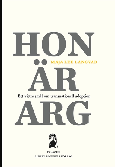 Hon är arg : ett vittnesmål om transnationell adoption; Maja Lee Langvad; 2016