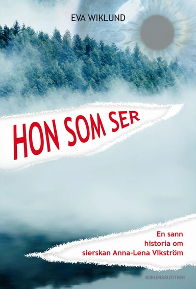 Hon som ser - en sann historia om sierskan Anna-Lena Vikström; Eva Wiklund; 2014
