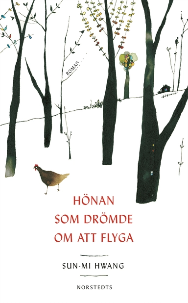 Hönan som drömde om att flyga; Sun-Mi Hwang; 2015