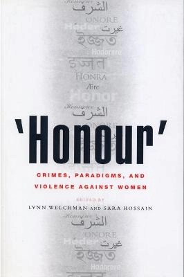 'Honour' : crimes, paradigms, and violence against women; Lynn Welchman, Sara Hossain; 2005