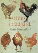 Höns i trädgård; Karin Neuschütz; 2007