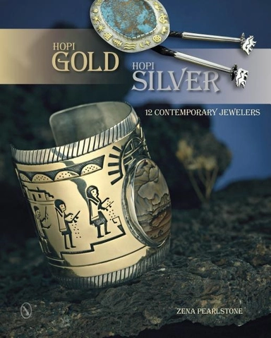 Hopi gold, hopi silver - 12 contemporary jewelers; Zena Pearlstone; 2014