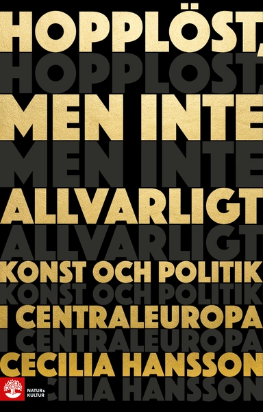 Hopplöst, men inte allvarligt : konst och politik i Centraleuropa
