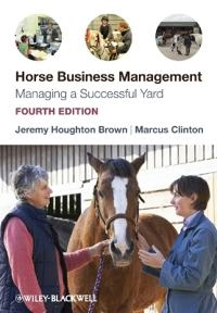 Horse Business Management: Managing a Successful Yard; Jeremy Houghton Brown, Marcus Clinton; 2010