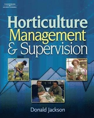 Horticulture Management and Supervision; Donald Jackson; 2008