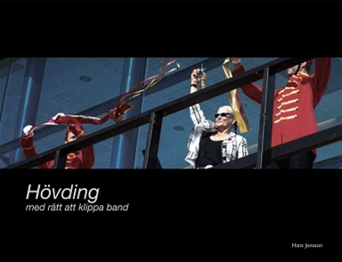 Hövding : med rätt att klippa band; Hans Jonsson; 2012