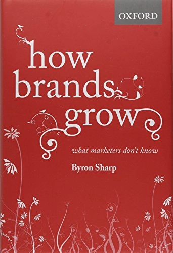 How brands grow : what marketers don´t know; Byron Sharp; 2015