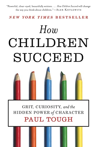 How children succeed : grit, curiosity, and the hidden power of character; Paul Tough; 2012