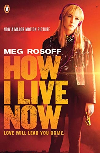 How I live now; Meg Rosoff; 2013