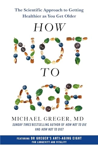 How not to age : the scientific approach to getting healthier as you get older