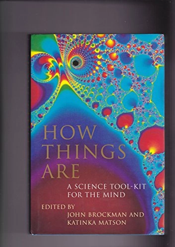 How Things are : a science tool-kit for the mind; John Brockman, Katinka Matson; 1995
