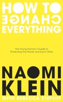 How To Change Everything; Naomi Klein; 2021
