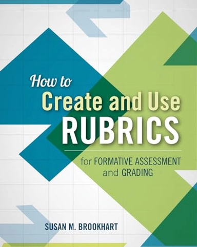How to create and use rubrics for formative assessment and grading; Susan M. Brookhart; 2013