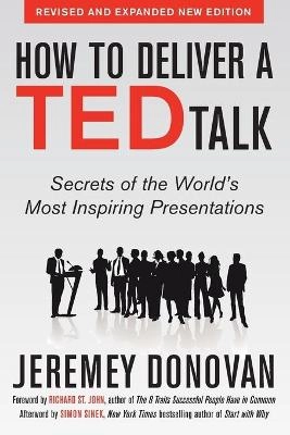 "How to deliver a TED talk : secrets of the world's most inspiring presentations, revised and expanded new edition, with a foreword by Richard St. John and an afterword by Simon Sinek" [Elektronisk resurs]; Jeremey Donovan, Donovan; 2013