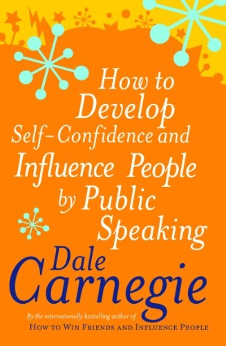 How to develop self confidence and influence people by public speaking; Dale Carnegie; 1998