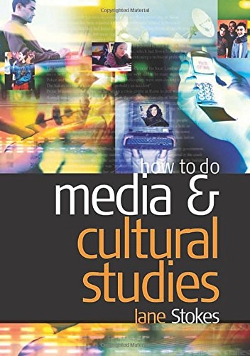 How to do media & cultural studies; Jane C. Stokes; 2003
