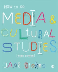 How to do media & cultural studies; Jane C. Stokes; 2021