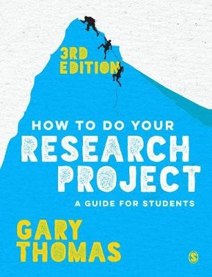How to do your research project : a guide for students; Gary Thomas; 2017