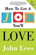 How to Get a Job You'll Love 2011-20; John Lees; 2010