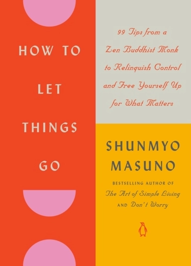 How to Let Things Go; Shunmyo Masuno; 2024