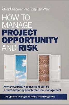 How to Manage Project Opportunity and Risk -- Why Uncertainty Management ca