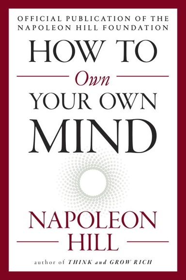 How to Own Your Own Mind; Napoleon Hill; 2017