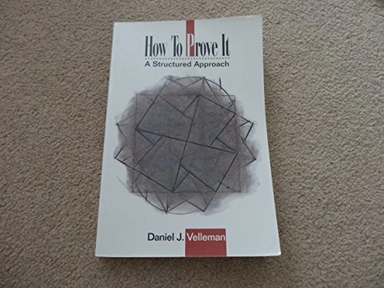 How to prove it : a structured approach; Daniel J. Velleman; 1994