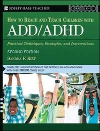 How To Reach And Teach Children with ADD/ADHD: Practical Techniques, Strate; Sandra F. Rief; 2005