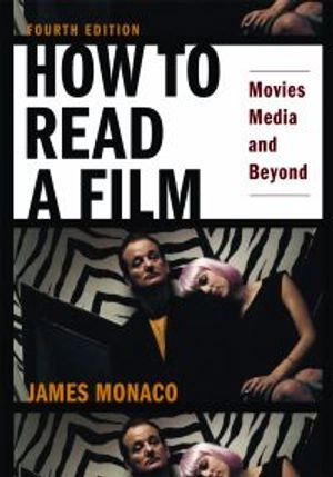 How to read a film : movies, media, and beyond : art, technology, language, history, theory; James Monaco; 2009