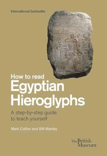 How To Read Egyptian Hieroglyphs; Mark Collier, Bill Manley, Richard Parkinson; 2022